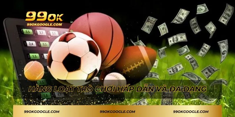 99OK 44 Hàng loạt trò chơi hấp dẫn và đa dạng